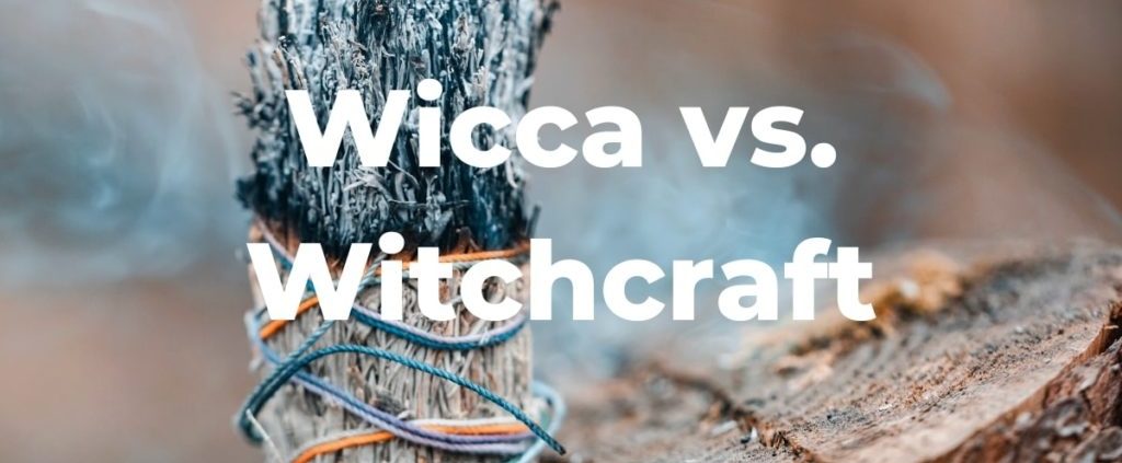 Wicca vs. Witchcraft