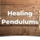 Healing Pendulums