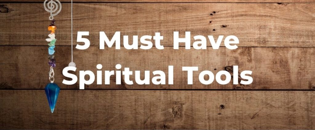 5 Must Have Spiritual Tools