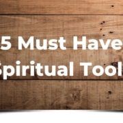 5 Must Have Spiritual Tools