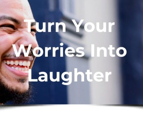 Turn Your Worries into Laughter