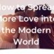 How to Spread Love in the Modern World