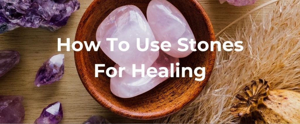 How to Use Stone for Healing