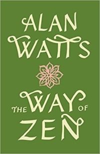 The Way of Zen By Alan Watts